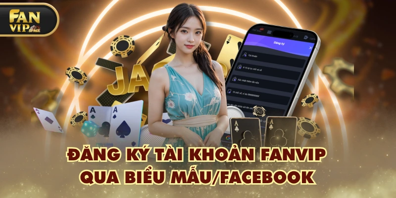 Fanvip 40 Đăng ký tài khoản FANVIP qua biểu mẫu/Facebook